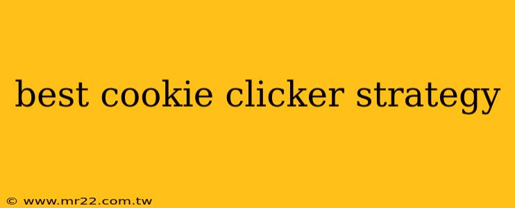 best cookie clicker strategy