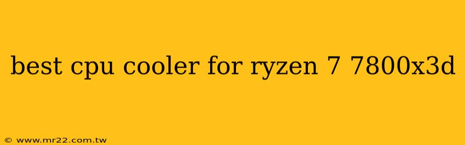 best cpu cooler for ryzen 7 7800x3d