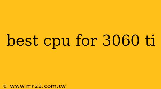 best cpu for 3060 ti