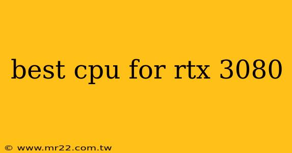 best cpu for rtx 3080