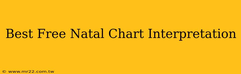Best Free Natal Chart Interpretation