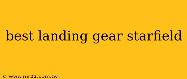 best landing gear starfield