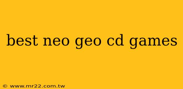 best neo geo cd games