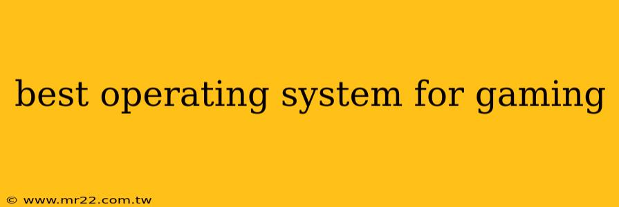 best operating system for gaming