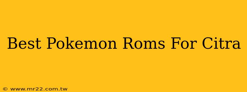 Best Pokemon Roms For Citra