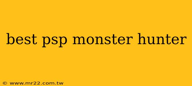 best psp monster hunter