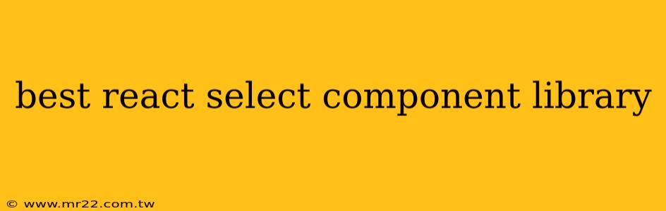 best react select component library