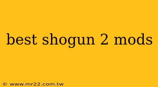 best shogun 2 mods