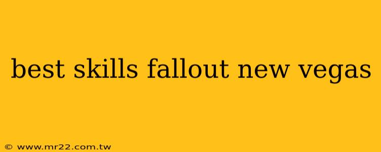 best skills fallout new vegas