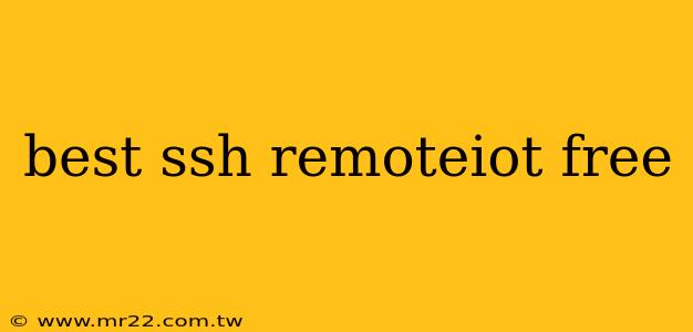 best ssh remoteiot free