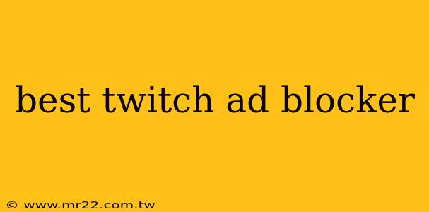 best twitch ad blocker