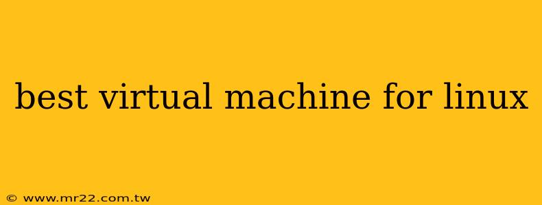 best virtual machine for linux