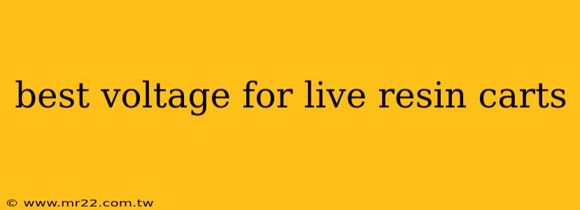 best voltage for live resin carts