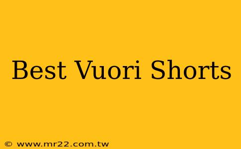 Best Vuori Shorts