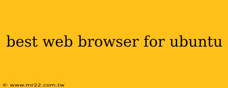 best web browser for ubuntu