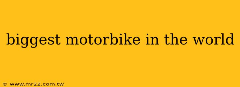 biggest motorbike in the world