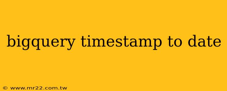 bigquery timestamp to date