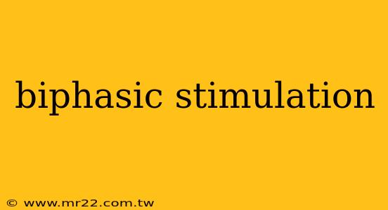 biphasic stimulation