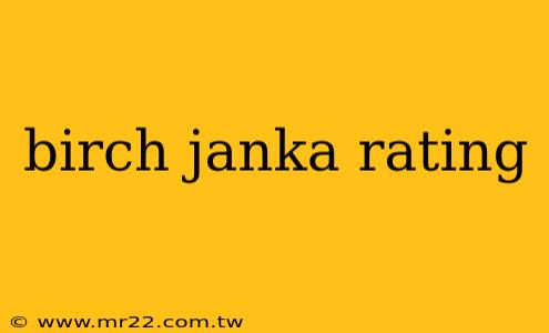 birch janka rating