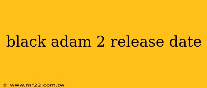 black adam 2 release date