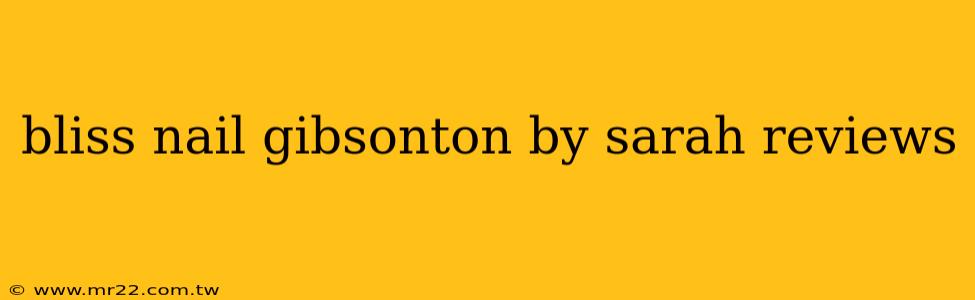 bliss nail gibsonton by sarah reviews