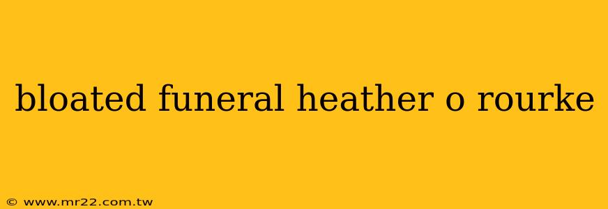 bloated funeral heather o rourke