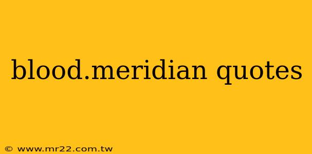 blood.meridian quotes