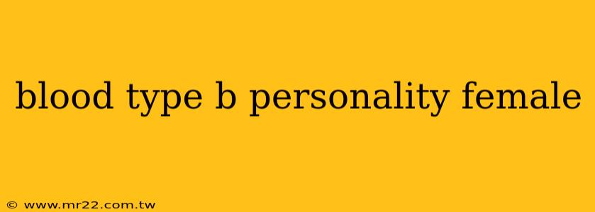 blood type b personality female