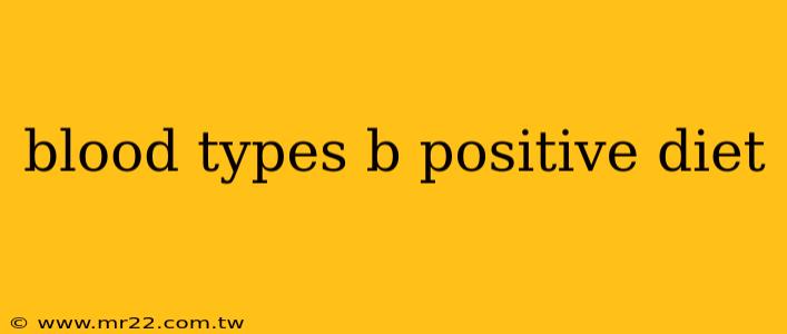 blood types b positive diet