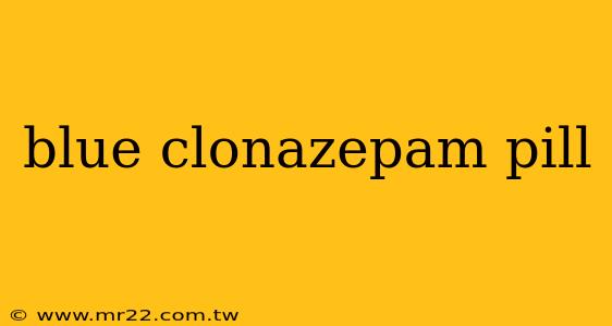 blue clonazepam pill