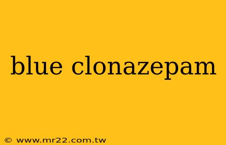 blue clonazepam