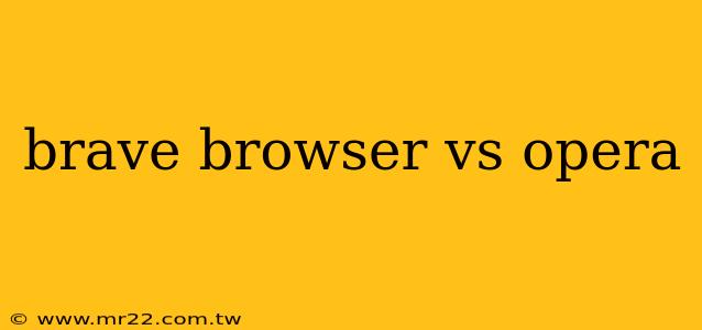 brave browser vs opera