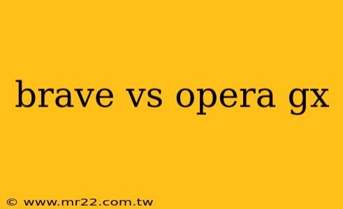 brave vs opera gx