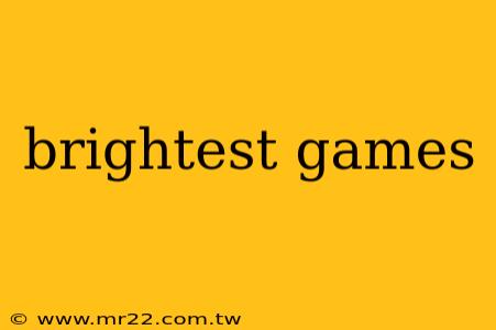 brightest games