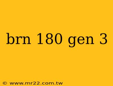 brn 180 gen 3