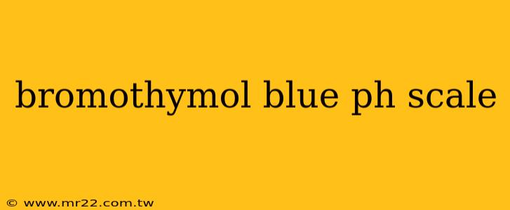 bromothymol blue ph scale