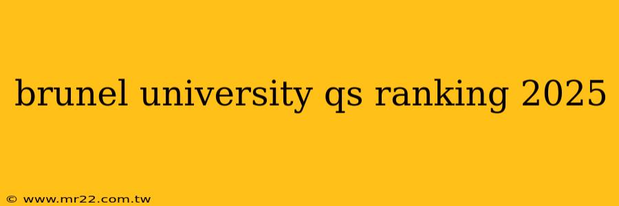 brunel university qs ranking 2025