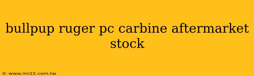 bullpup ruger pc carbine aftermarket stock