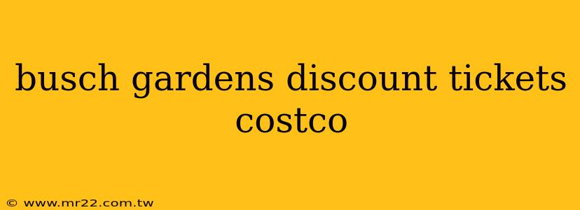 busch gardens discount tickets costco