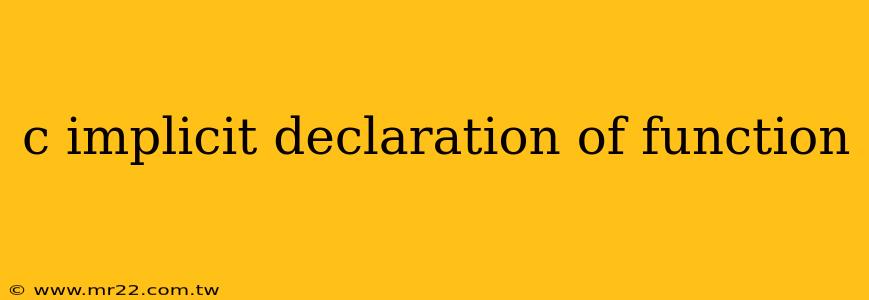 c implicit declaration of function