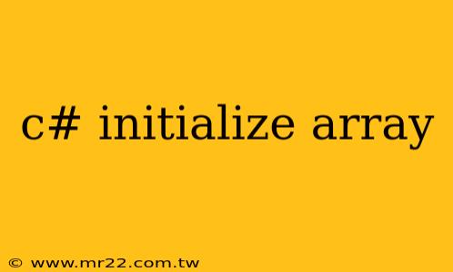 c# initialize array