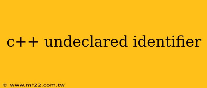 c++ undeclared identifier