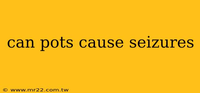 can pots cause seizures
