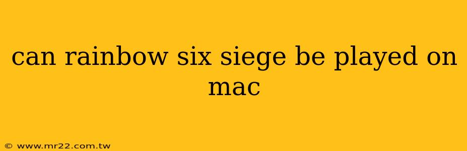 can rainbow six siege be played on mac