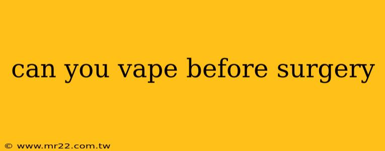 can you vape before surgery