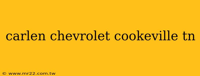 carlen chevrolet cookeville tn