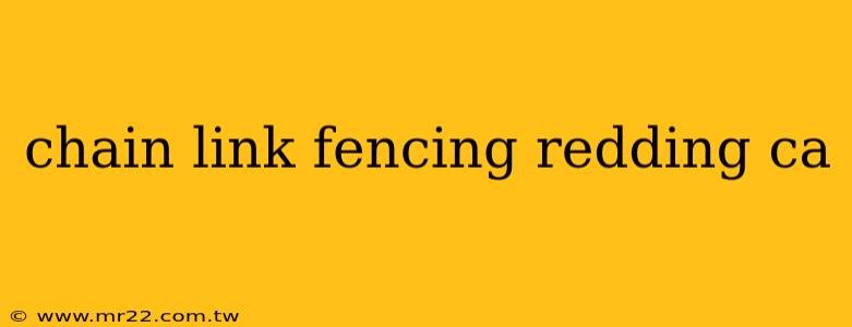 chain link fencing redding ca