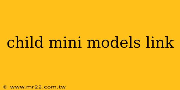 child mini models link