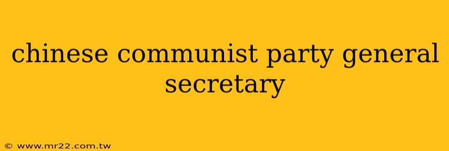chinese communist party general secretary