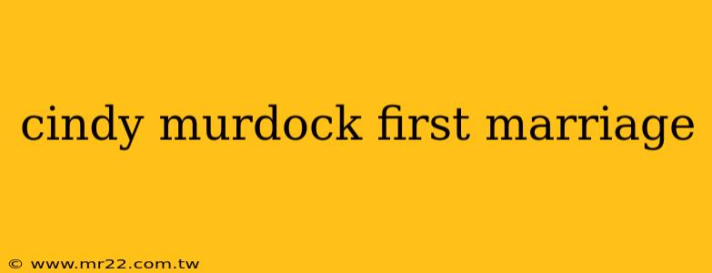 cindy murdock first marriage